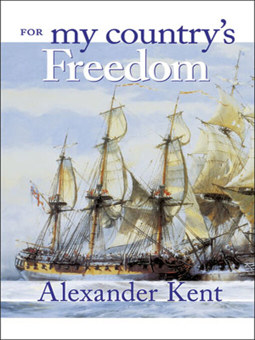 Title details for For My Country's Freedom by Alexander Kent - Available